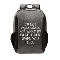 IM Not Responsible For What My Face Does When You Talk Vector Backpack