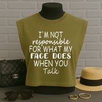 IM Not Responsible For What My Face Does When You Talk Garment-Dyed Women's Muscle Tee