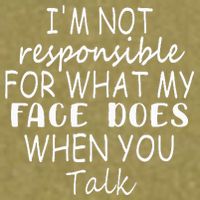 IM Not Responsible For What My Face Does When You Talk Garment-Dyed Women's Muscle Tee