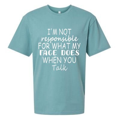 IM Not Responsible For What My Face Does When You Talk Sueded Cloud Jersey T-Shirt
