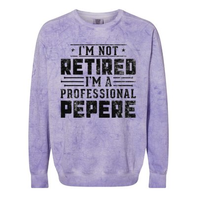 Im Not Retired Im A Professional Pepere Gifts Retirement Colorblast Crewneck Sweatshirt