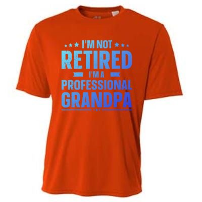 Im Not Retired Im A Professional Grandpa Dad Fathers Day Funny Gift Cooling Performance Crew T-Shirt