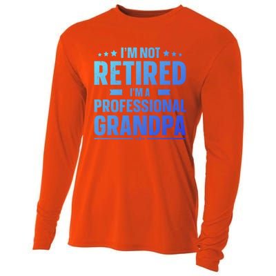 Im Not Retired Im A Professional Grandpa Dad Fathers Day Funny Gift Cooling Performance Long Sleeve Crew