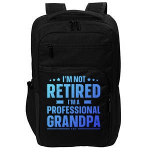 Im Not Retired Im A Professional Grandpa Dad Fathers Day Funny Gift Impact Tech Backpack