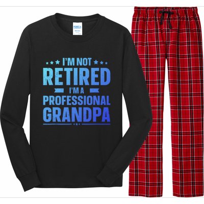 Im Not Retired Im A Professional Grandpa Dad Fathers Day Funny Gift Long Sleeve Pajama Set