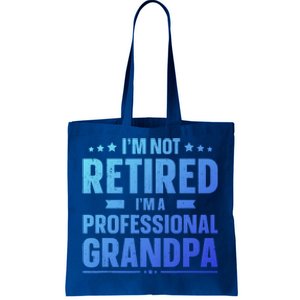 Im Not Retired Im A Professional Grandpa Dad Fathers Day Funny Gift Tote Bag