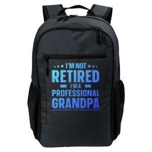 Im Not Retired Im A Professional Grandpa Dad Fathers Day Funny Gift Daily Commute Backpack