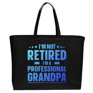 Im Not Retired Im A Professional Grandpa Dad Fathers Day Funny Gift Cotton Canvas Jumbo Tote