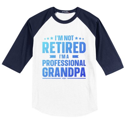 Im Not Retired Im A Professional Grandpa Dad Fathers Day Funny Gift Baseball Sleeve Shirt