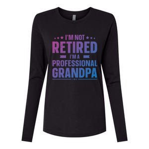 Im Not Retired Im A Professional Grandpa Dad Fathers Day Funny Gift Womens Cotton Relaxed Long Sleeve T-Shirt