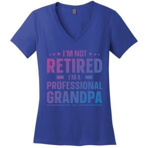 Im Not Retired Im A Professional Grandpa Dad Fathers Day Funny Gift Women's V-Neck T-Shirt