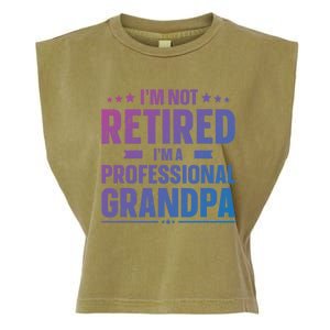 Im Not Retired Im A Professional Grandpa Dad Fathers Day Funny Gift Garment-Dyed Women's Muscle Tee