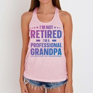 Im Not Retired Im A Professional Grandpa Dad Fathers Day Funny Gift Women's Knotted Racerback Tank