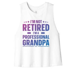 Im Not Retired Im A Professional Grandpa Dad Fathers Day Funny Gift Women's Racerback Cropped Tank