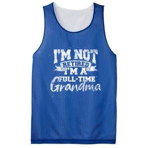 Im Not Retired Im A Full Time Grandma Retiret Gift Mesh Reversible Basketball Jersey Tank