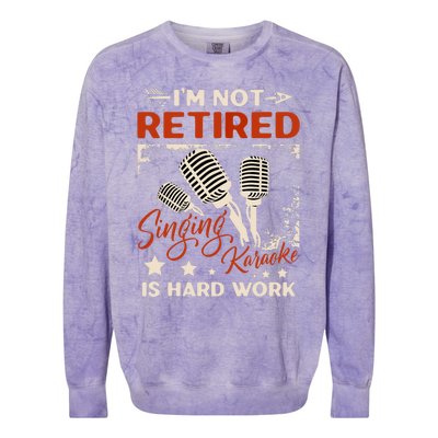 I'm Not Retired Singing Karaoke Is Hard Work Karaoke Singer Colorblast Crewneck Sweatshirt