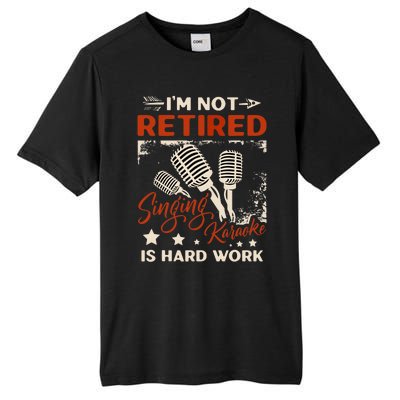 I'm Not Retired Singing Karaoke Is Hard Work Karaoke Singer Tall Fusion ChromaSoft Performance T-Shirt