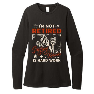 I'm Not Retired Singing Karaoke Is Hard Work Karaoke Singer Womens CVC Long Sleeve Shirt