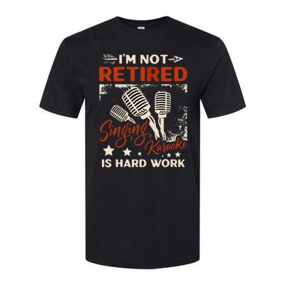 I'm Not Retired Singing Karaoke Is Hard Work Karaoke Singer Softstyle® CVC T-Shirt