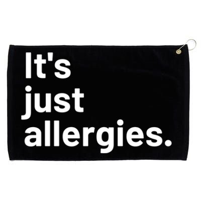 I'm Not Really Sick It's Just Allergies Gift Grommeted Golf Towel