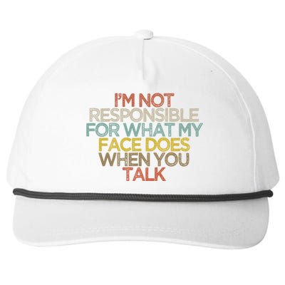 I'm Not Responsible For What My Face Does When You Talk Gift Snapback Five-Panel Rope Hat