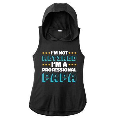 I'm Not Retired I'm A Professional Papa For Father's Day Meaningful Gift Ladies PosiCharge Tri-Blend Wicking Draft Hoodie Tank