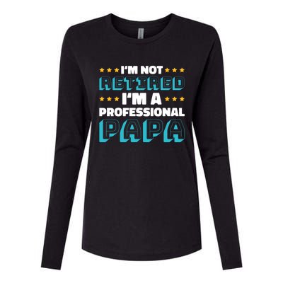 I'm Not Retired I'm A Professional Papa For Father's Day Meaningful Gift Womens Cotton Relaxed Long Sleeve T-Shirt