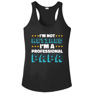 I'm Not Retired I'm A Professional Papa For Father's Day Meaningful Gift Ladies PosiCharge Competitor Racerback Tank