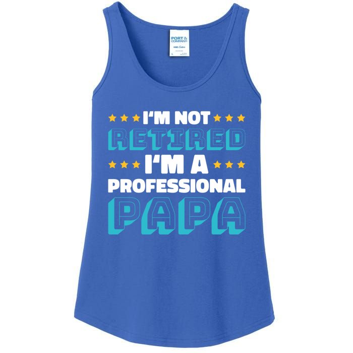 I'm Not Retired I'm A Professional Papa For Father's Day Meaningful Gift Ladies Essential Tank