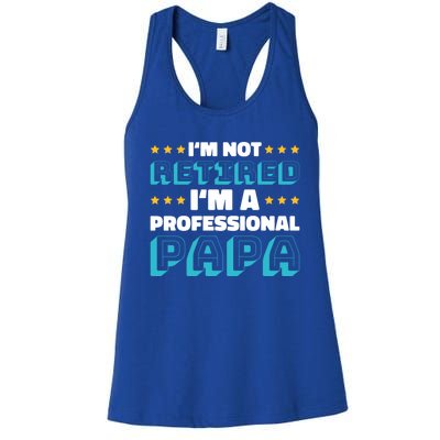 I'm Not Retired I'm A Professional Papa For Father's Day Meaningful Gift Women's Racerback Tank