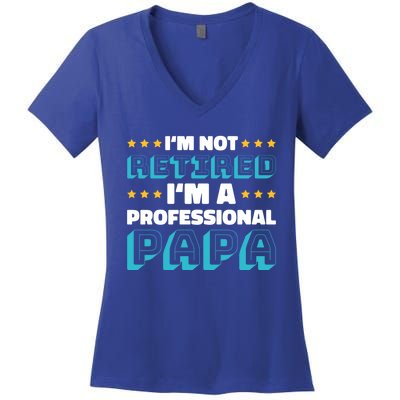 I'm Not Retired I'm A Professional Papa For Father's Day Meaningful Gift Women's V-Neck T-Shirt