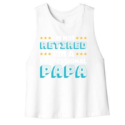 I'm Not Retired I'm A Professional Papa For Father's Day Meaningful Gift Women's Racerback Cropped Tank