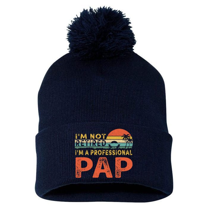 I'm Not Retired A Professional Pap Father's Day Pom Pom 12in Knit Beanie