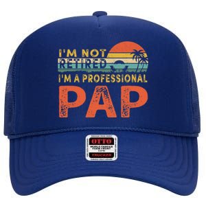 I'm Not Retired A Professional Pap Father's Day High Crown Mesh Back Trucker Hat