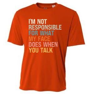 I'm Not Responsible For What My Face Does When You Talk Meaningful Gift Cooling Performance Crew T-Shirt