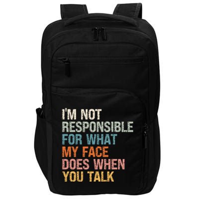 I'm Not Responsible For What My Face Does When You Talk Meaningful Gift Impact Tech Backpack