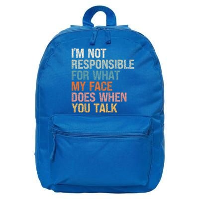 I'm Not Responsible For What My Face Does When You Talk Meaningful Gift 16 in Basic Backpack