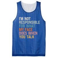 I'm Not Responsible For What My Face Does When You Talk Meaningful Gift Mesh Reversible Basketball Jersey Tank