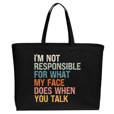 I'm Not Responsible For What My Face Does When You Talk Meaningful Gift Cotton Canvas Jumbo Tote