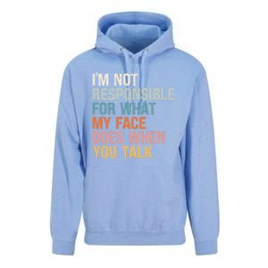 I'm Not Responsible For What My Face Does When You Talk Meaningful Gift Unisex Surf Hoodie