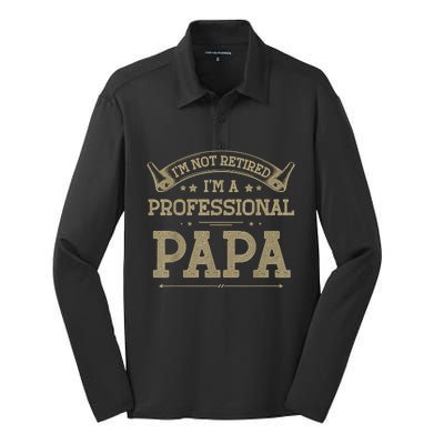 Im Not Retired Im A Professional Papa Tee Fathers Day Gift Silk Touch Performance Long Sleeve Polo