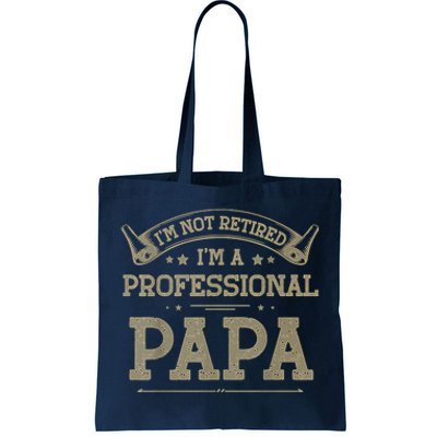 Im Not Retired Im A Professional Papa Tee Fathers Day Gift Tote Bag