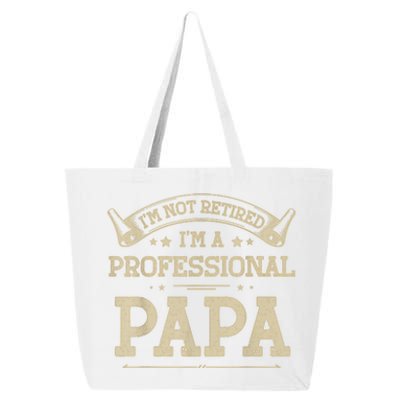 Im Not Retired Im A Professional Papa Tee Fathers Day Gift 25L Jumbo Tote