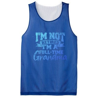 Im Not Retired Im A Full Time Grandma Retiret Gift Mesh Reversible Basketball Jersey Tank