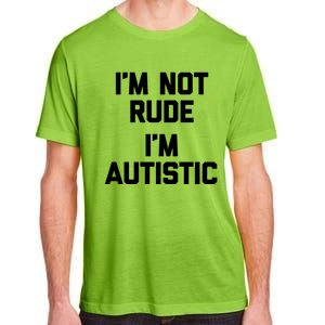 IM Not Rude (IM Autistic) Funny Autism Awareness Autistic Gift Adult ChromaSoft Performance T-Shirt