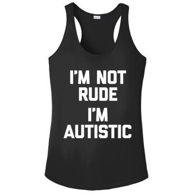 IM Not Rude (IM Autistic) Funny Autism Awareness Autistic Gift Ladies PosiCharge Competitor Racerback Tank