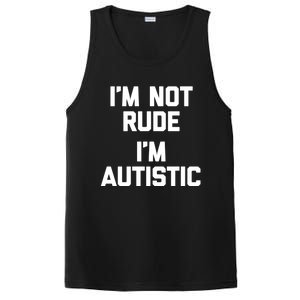 IM Not Rude (IM Autistic) Funny Autism Awareness Autistic Gift PosiCharge Competitor Tank