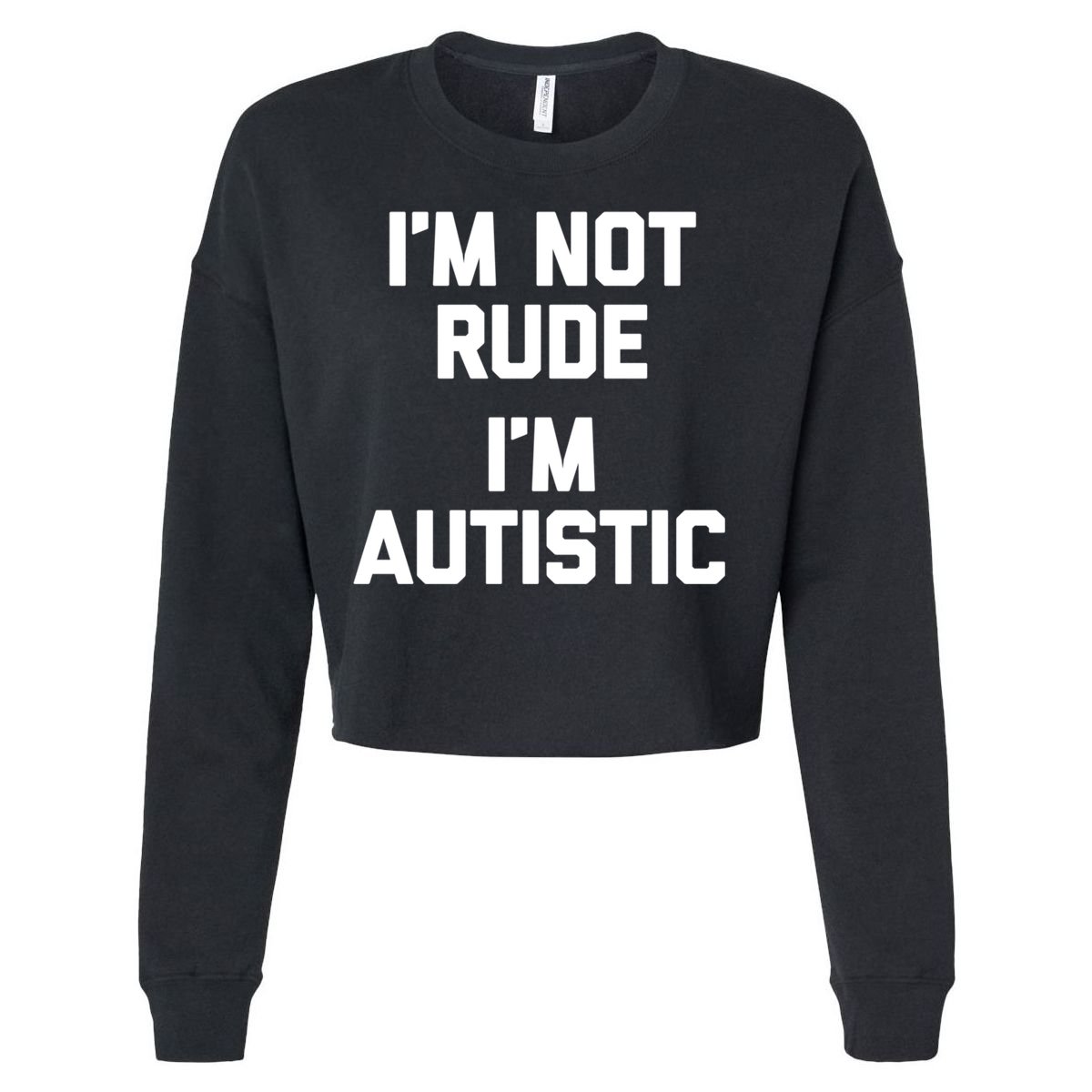 IM Not Rude (IM Autistic) Funny Autism Awareness Autistic Gift Cropped Pullover Crew