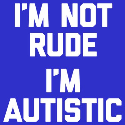 IM Not Rude (IM Autistic) Funny Autism Awareness Autistic Gift T-Shirt