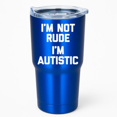 IM Not Rude (IM Autistic) Funny Autism Awareness Autistic Gift Tumbler